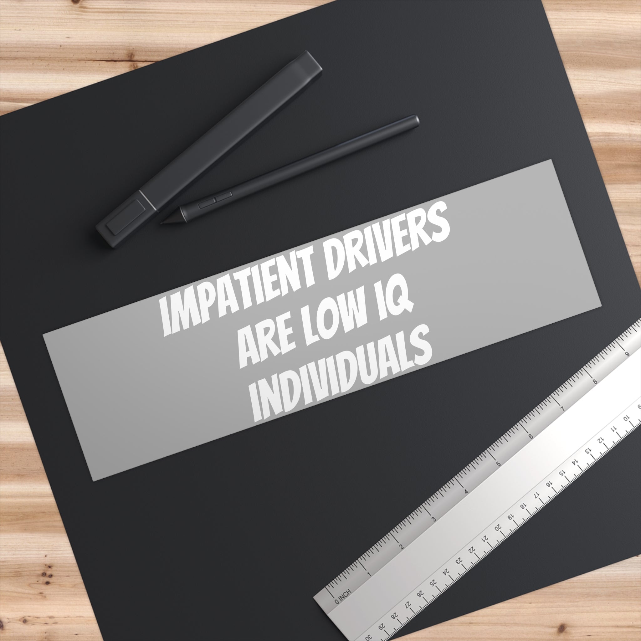 Bumper Stickerz — "Impatient Drivers Are Low IQ Individuals"