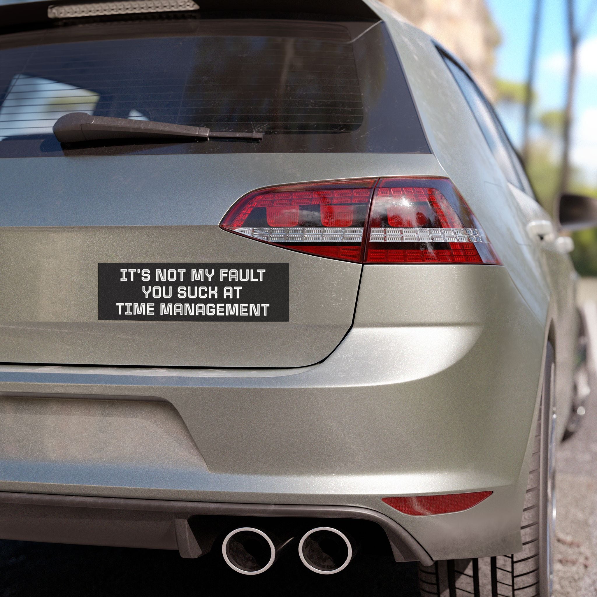 Car Magnet — "It's Not My Fault You Suck at Time Management"