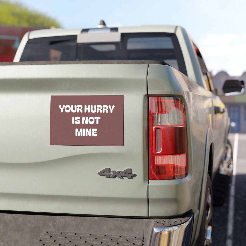 Car Magnetz — "Your Hurry Is Not Mine" Funny Retro Reminder Sticker for Vehicles