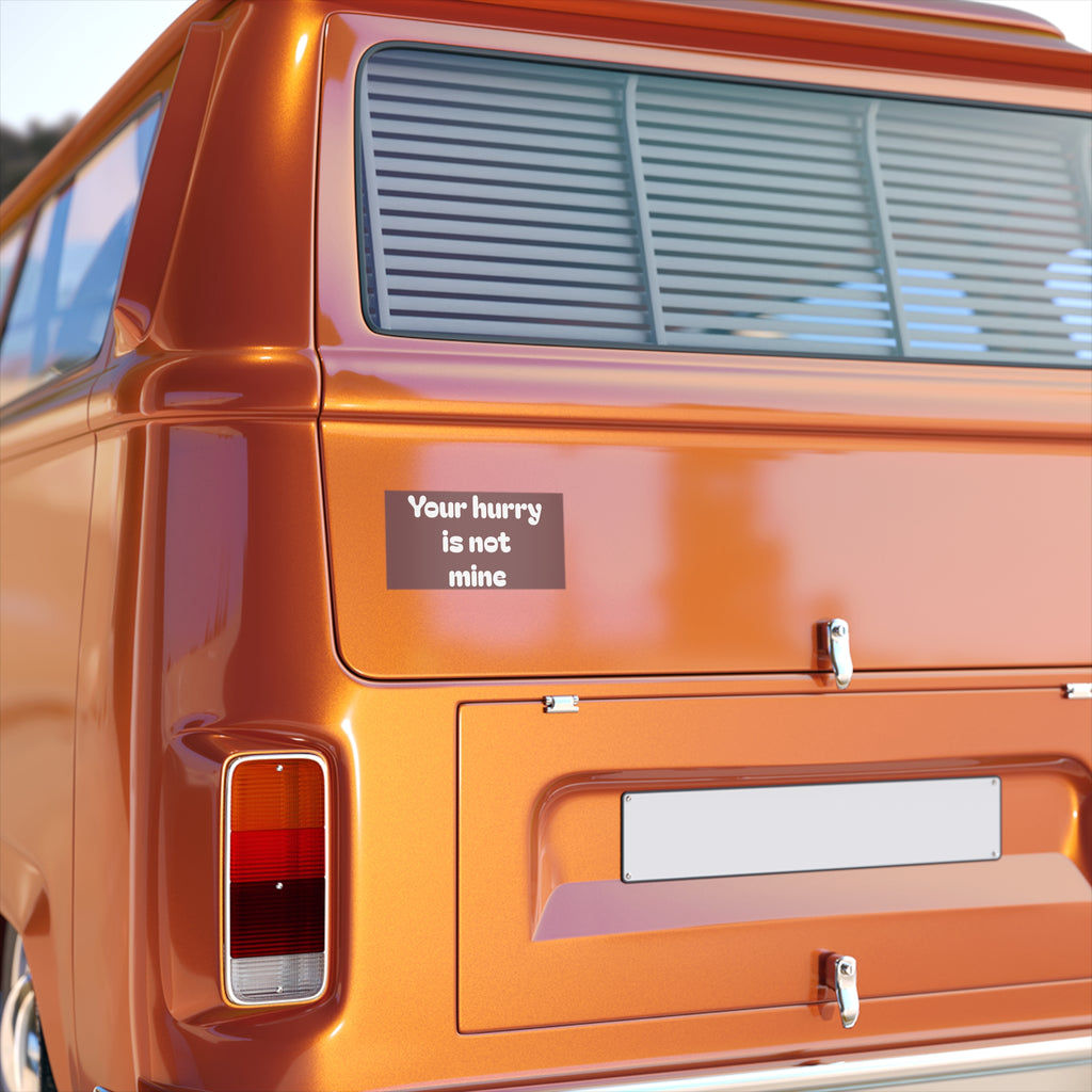 Bumper Stickerz — "Your hurry is not mine" Retro Road-Trip Decal