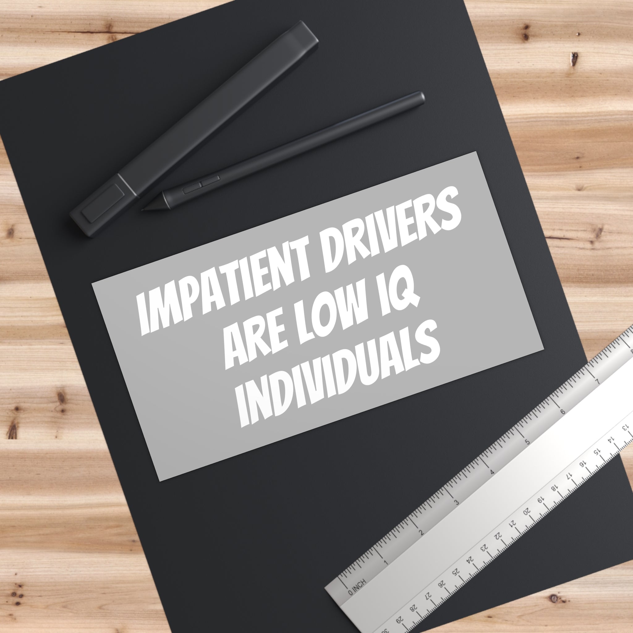 Bumper Stickerz — "Impatient Drivers Are Low IQ Individuals"