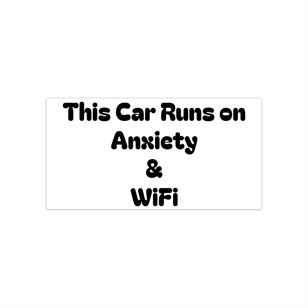Bumper Sticker — "This Car Runs on Anxiety & WiFi"