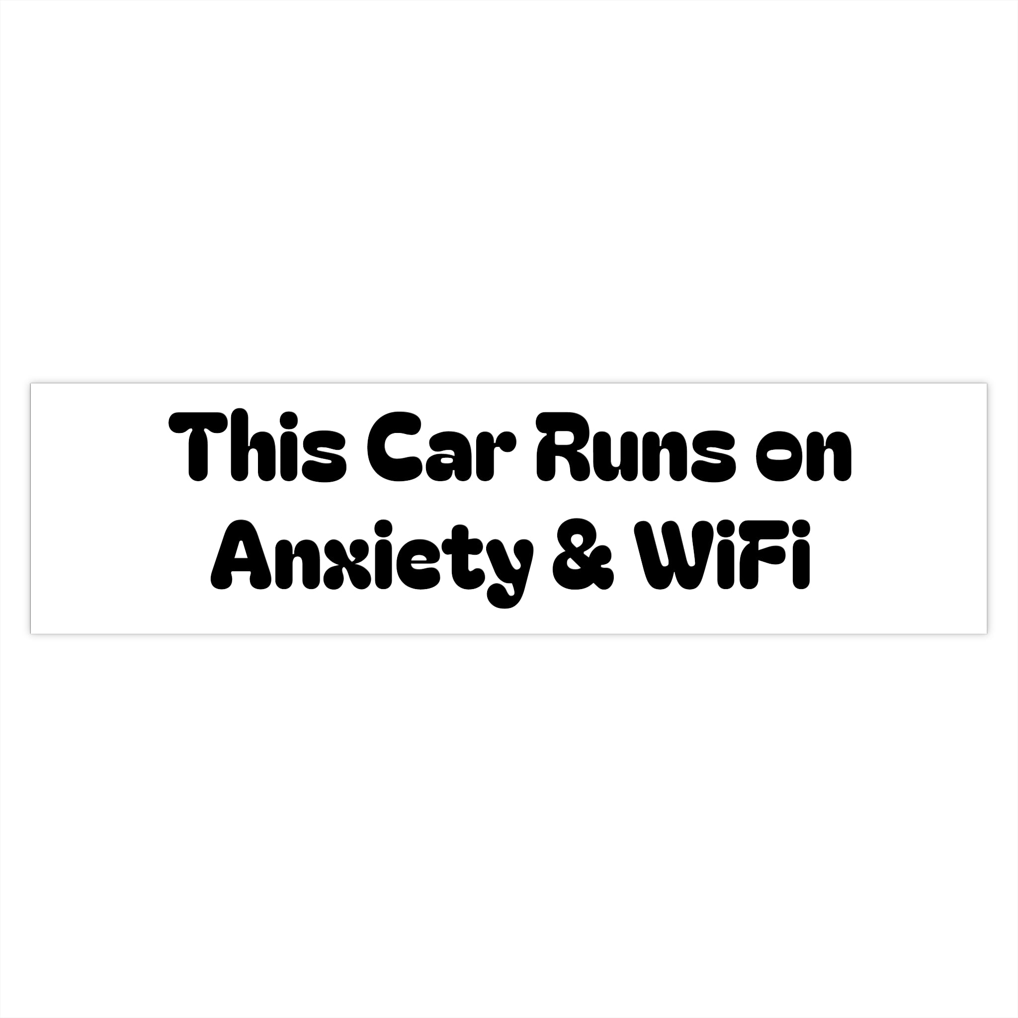 Bumper Sticker — "This Car Runs on Anxiety & WiFi"