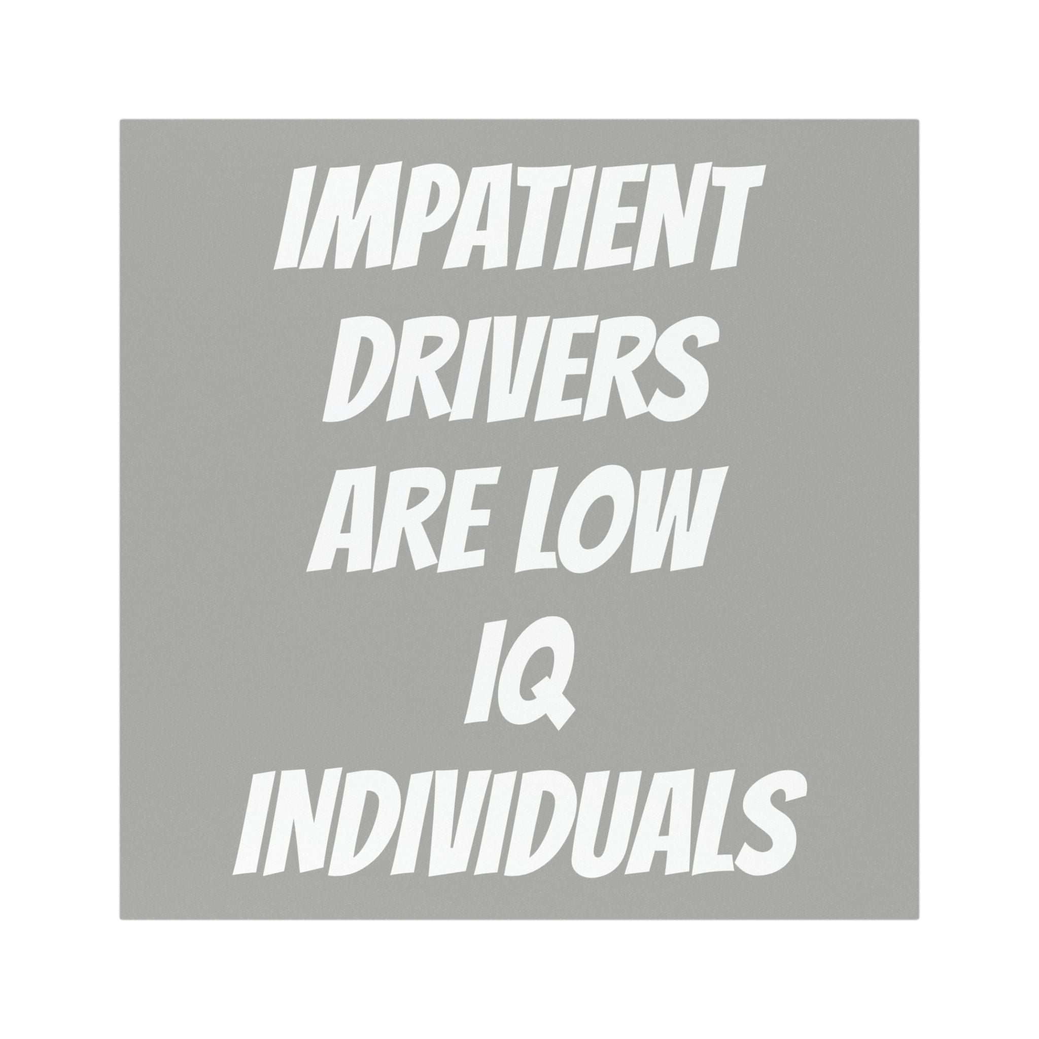 Car Magnetz — "Impatient Drivers Are Low IQ Individuals" Funny Road-Rule Sticker Alternative