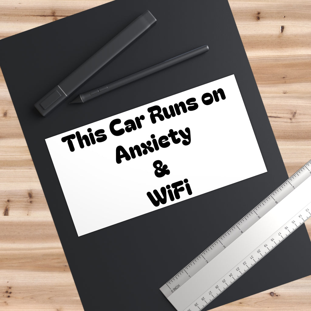 Bumper Sticker — "This Car Runs on Anxiety & WiFi"
