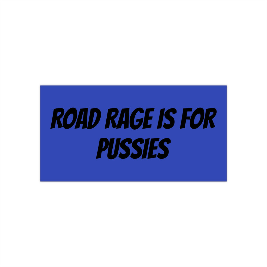 Bumper Stickerz — "Road Rage Is For Pussies" Bold Blue Decal