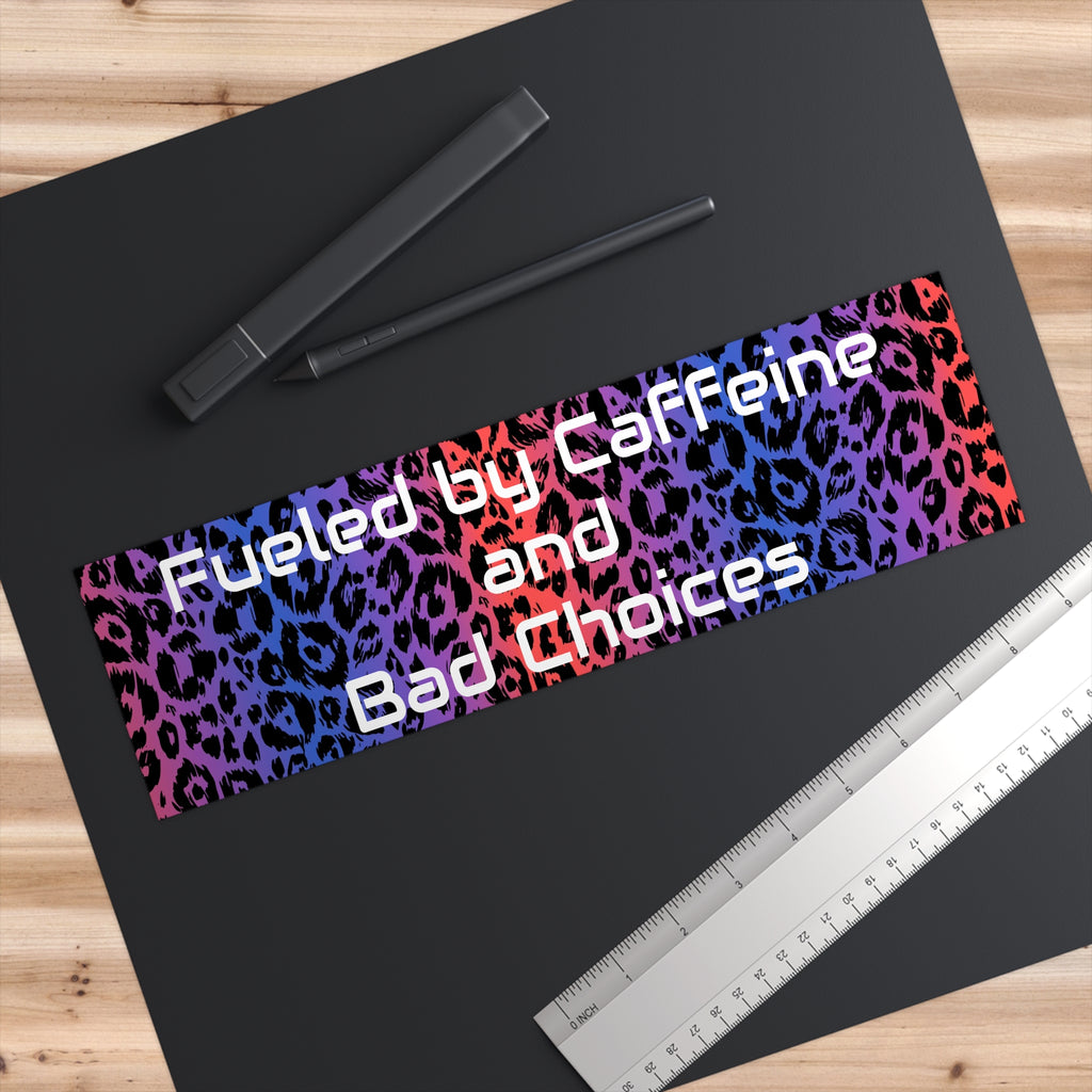 Bumper Sticker — "Fueled by Caffeine and Bad Choices"