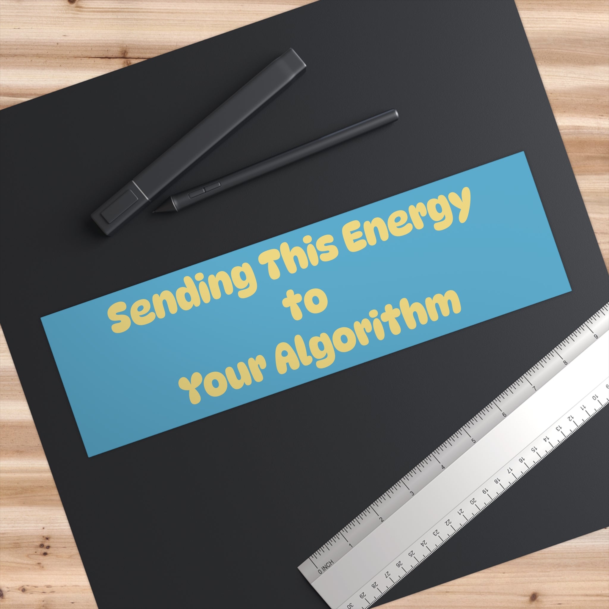 Bumper Sticker — "Sending This Energy to Your Algorithm"