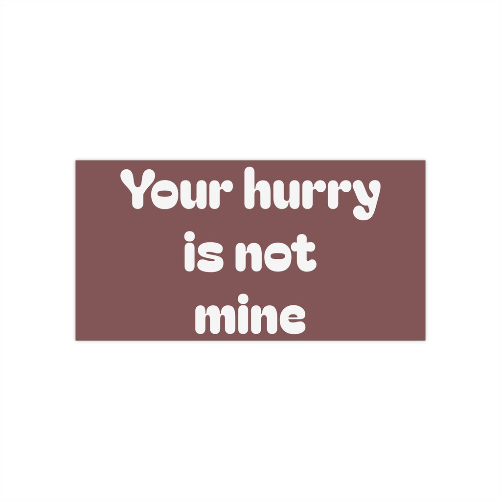 Bumper Stickerz — "Your hurry is not mine" Retro Road-Trip Decal