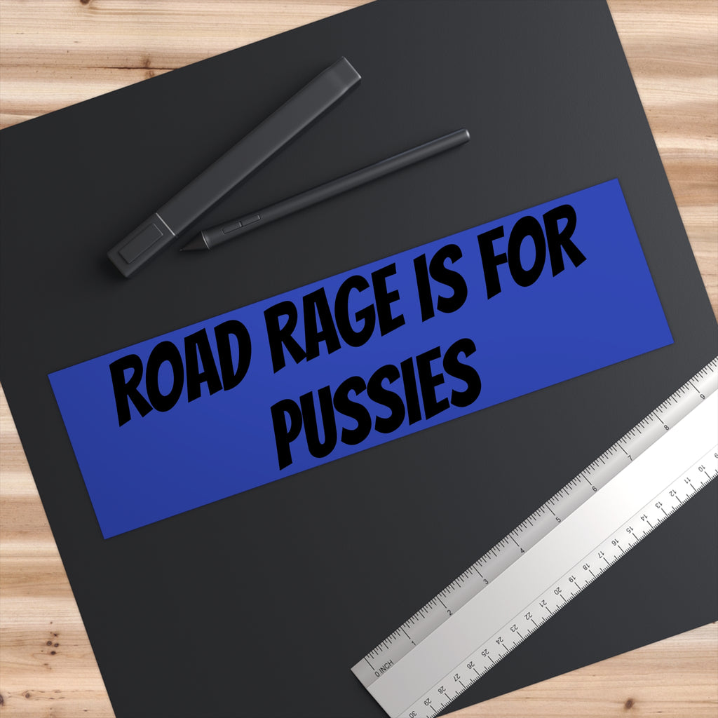Bumper Stickerz — "Road Rage Is For Pussies" Bold Blue Decal