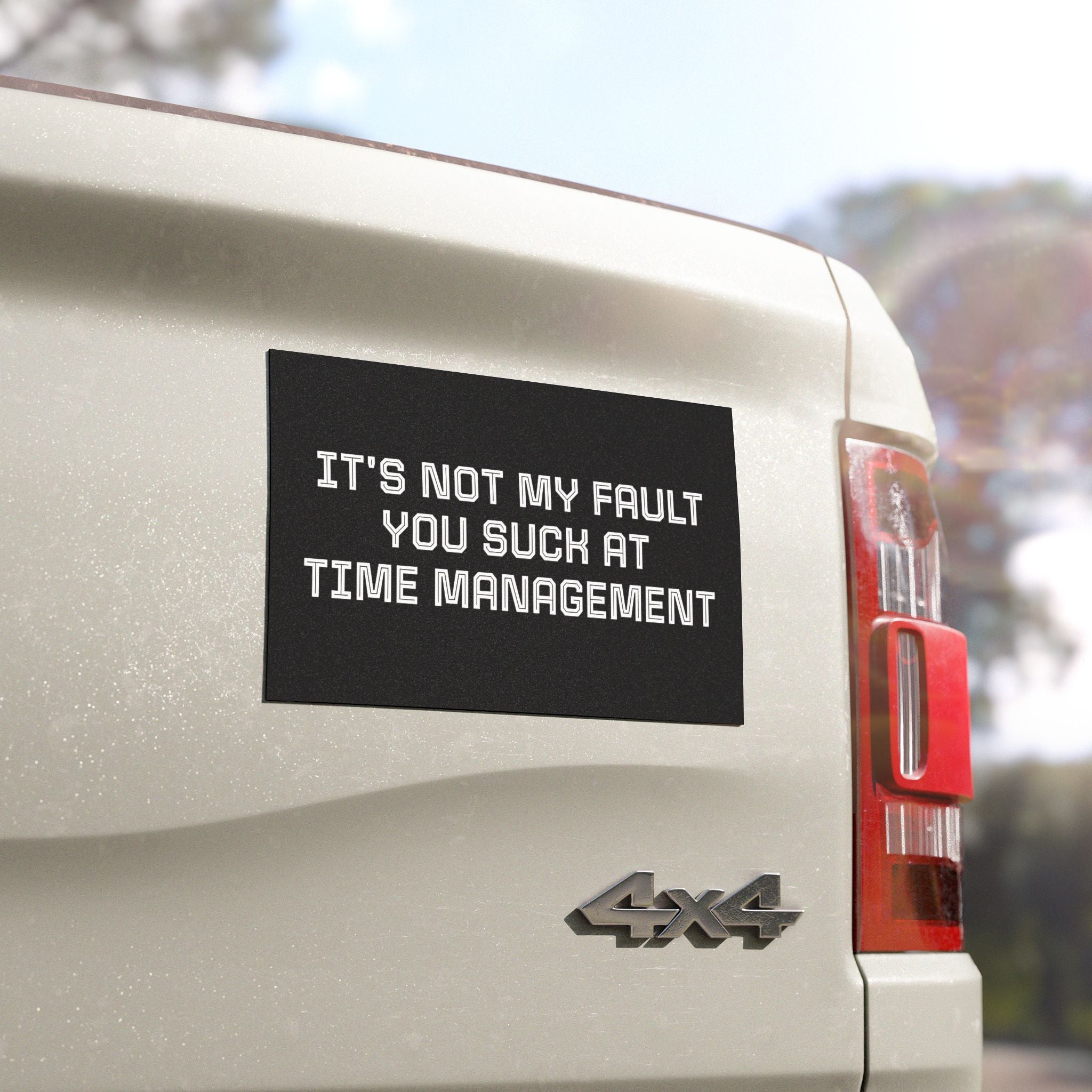 Car Magnet — "It's Not My Fault You Suck at Time Management"
