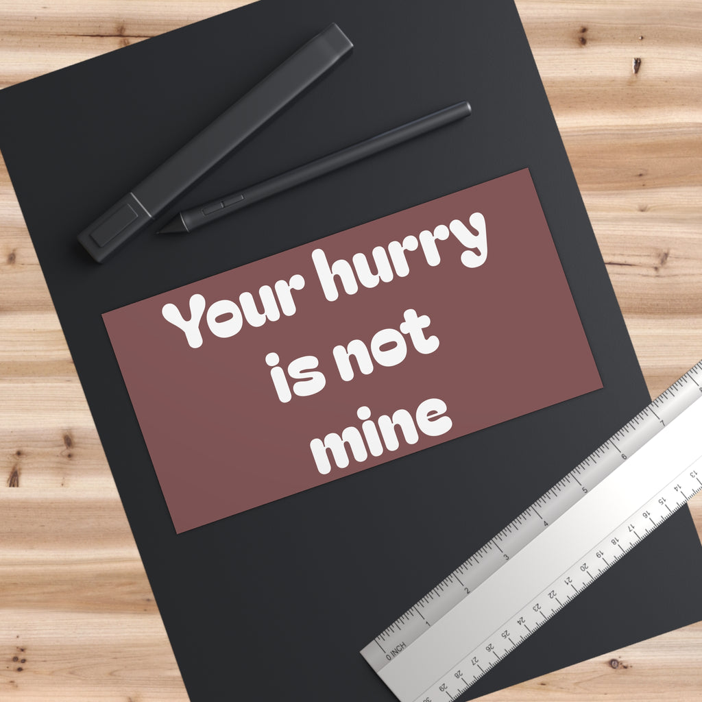 Bumper Stickerz — "Your hurry is not mine" Retro Road-Trip Decal