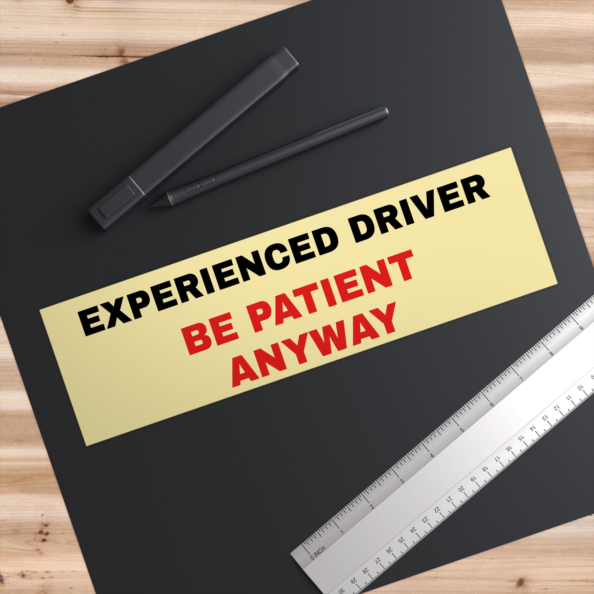 Bumper Sticker — “Experienced Driver - Be Patient Anyway”