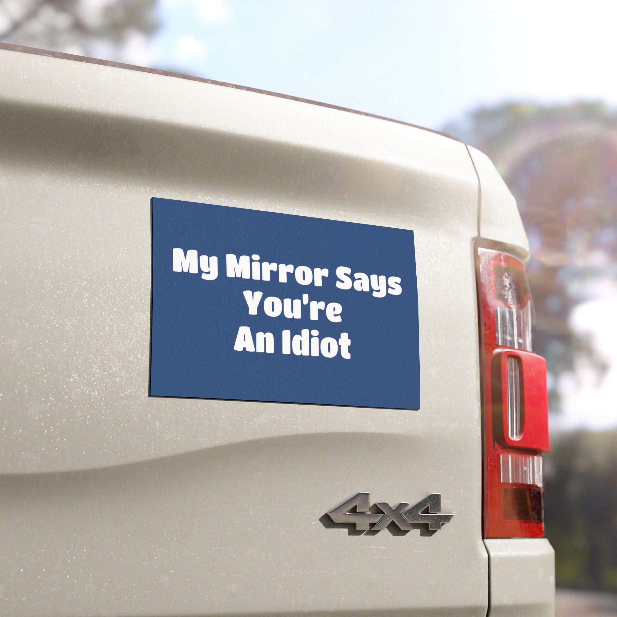 Car Magnet — "My Mirror Says You're An Idiot"