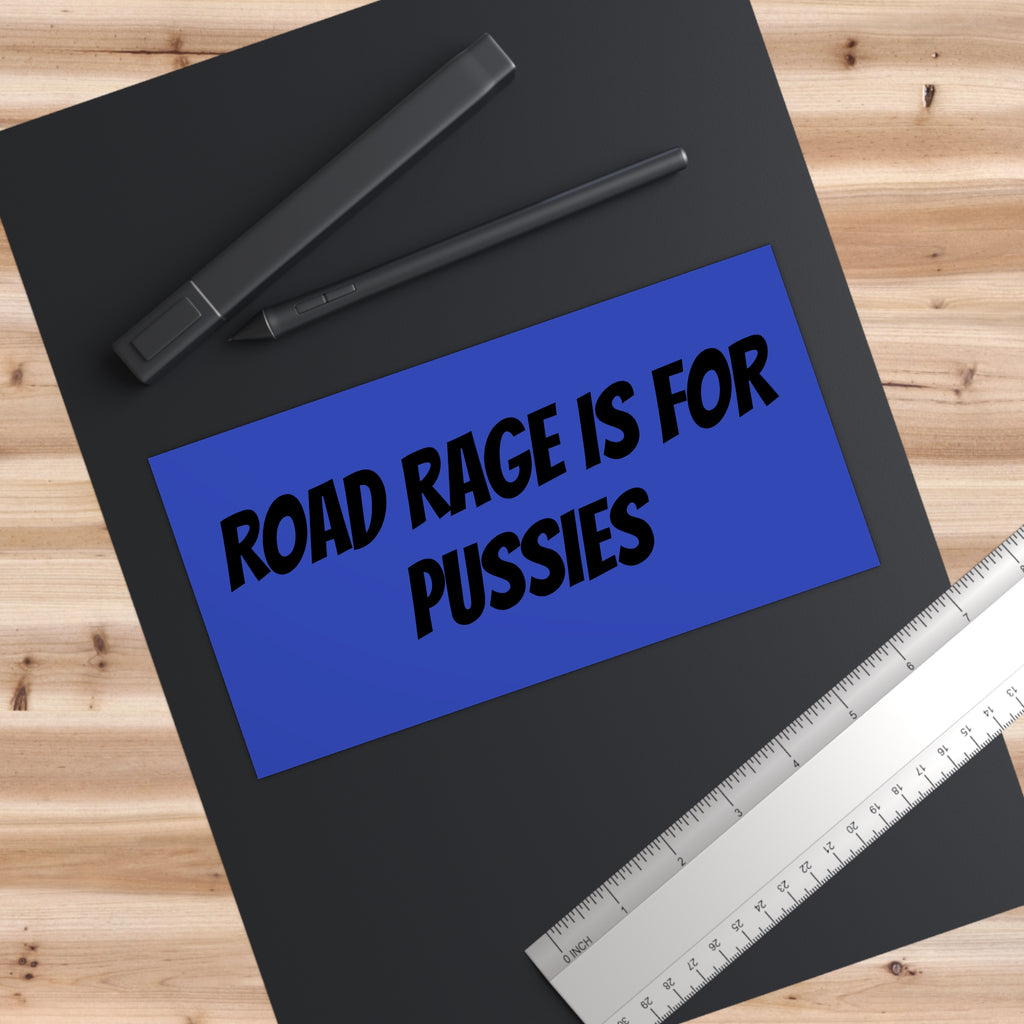Bumper Stickerz — "Road Rage Is For Pussies" Bold Blue Decal