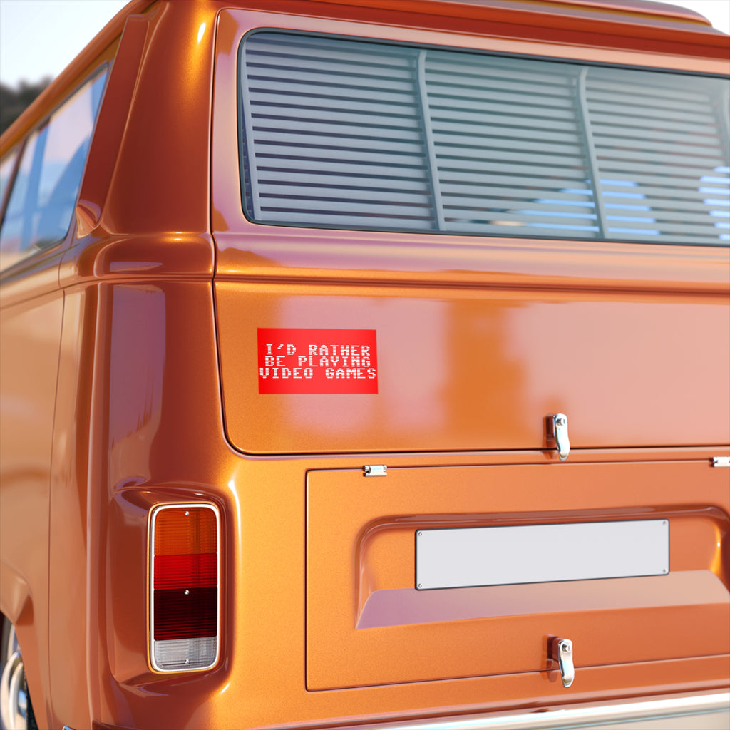 Bumper Sticker — "I'd Rather Be Playing Video Games"