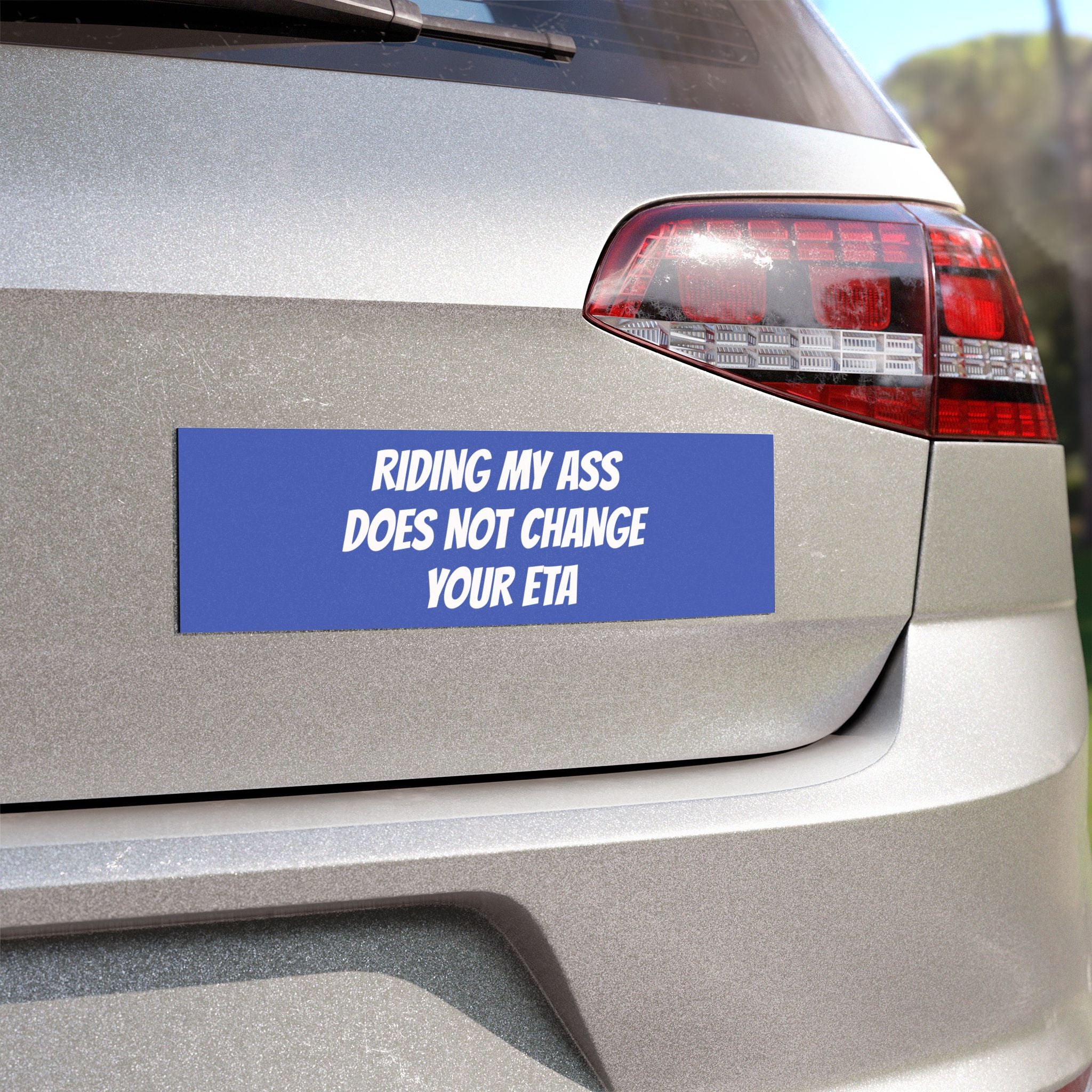 Car Magnetz — "Riding My Ass Does Not Change Your ETA"