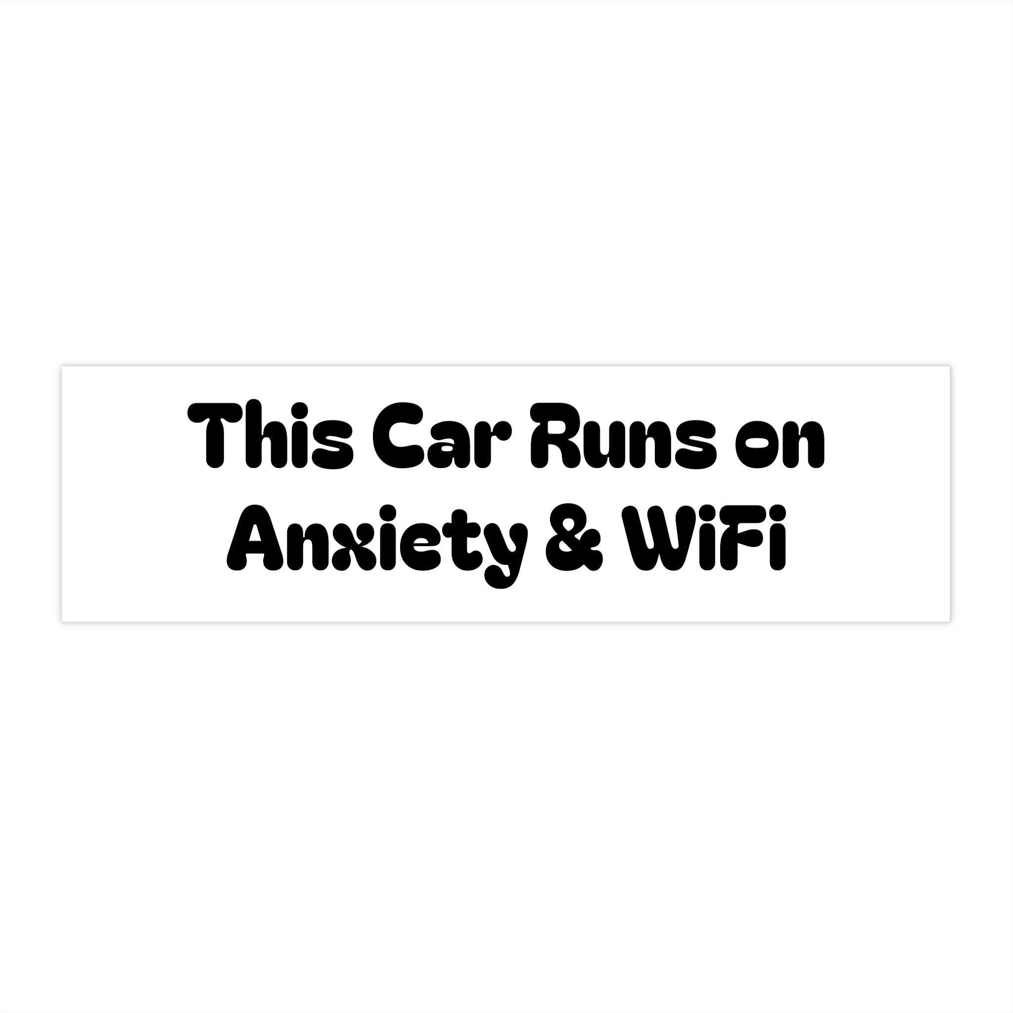 Bumper Sticker — "This Car Runs on Anxiety & WiFi"