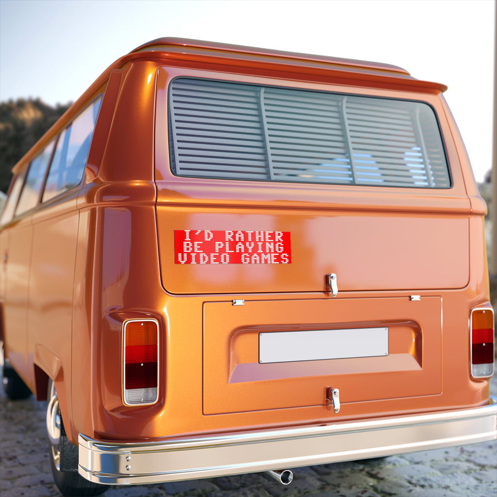 Bumper Sticker — "I'd Rather Be Playing Video Games"