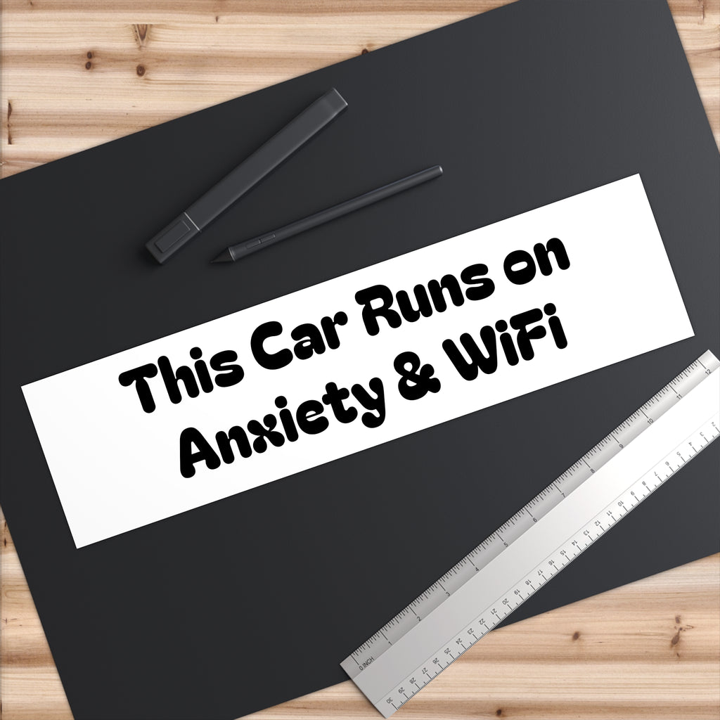 Bumper Sticker — "This Car Runs on Anxiety & WiFi"